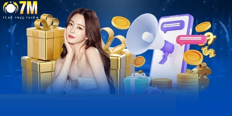 Khuyến mãi 7M 1 Khuyến mãi 7M tri ân thành viên tin chọn đồng hành cùng nền tảng