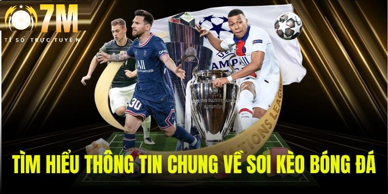 Soi kèo 7M: Bí quyết chiến thắng mọi trận đấu cùng chuyên gia 1 Thông tin soi kèo 7M được cập nhật chi tiết, nhanh chóng