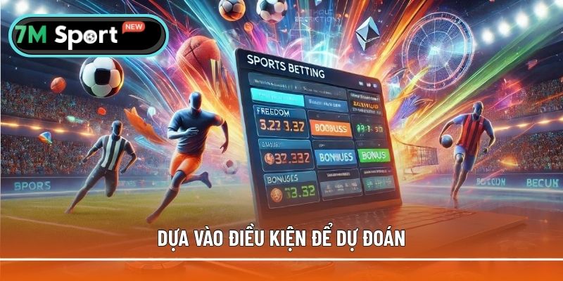 Dựa vào điều kiện để dự đoán bóng đá đêm nay
