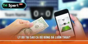 Tại sao cá độ bóng đá luôn thua