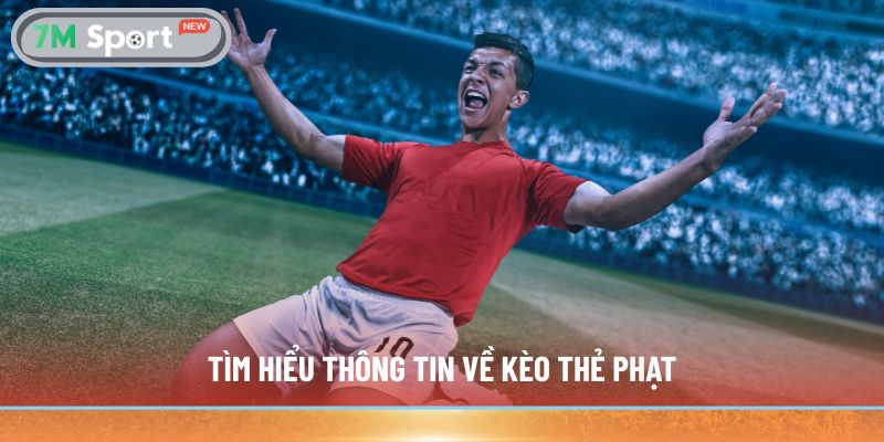 Tìm hiểu thông tin về kèo thẻ phạt