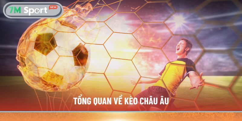 Tổng quan về kèo châu Âu